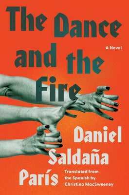 The Dance and the Fire by París, Daniel Saldaña