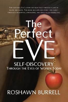 The Perfect Eve: Self Discovery Through the Eyes of Women Today by Burrell, Roshawn