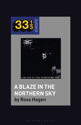 Darkthrone's a Blaze in the Northern Sky by Hagen, Ross