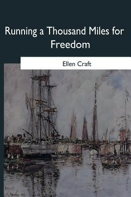 Running a Thousand Miles for Freedom by Craft, Ellen