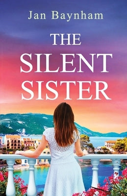The Silent Sister: Escape to Greece in this utterly captivating sun-drenched historical saga by Baynham, Jan