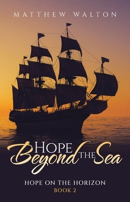 Hope Beyond the Sea: Hope On The Horizon Book 2 by Walton, Matthew