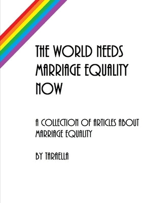 The World Needs Marriage Equality Now by Values Group, Taraella