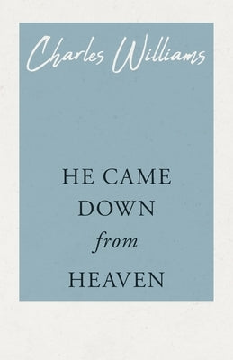 He Came Down from Heaven by Williams, Charles