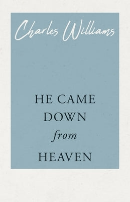 He Came Down from Heaven by Williams, Charles