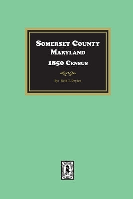 Somerset County, Maryland 1850 Census by Dryden, Ruth