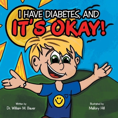 It's Okay!: I Have Diabetes, And by Bauer, William M.