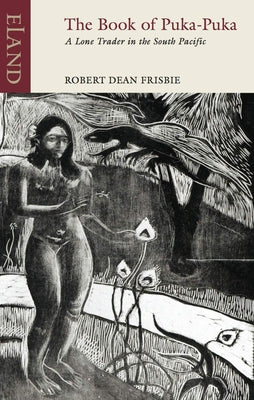 The Book of Puka Puka: A Lone Trader in the South Pacific by Frisbie, Robert Dean