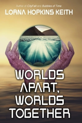 Worlds Apart, Worlds Together by Keith, Lorna Hopkins