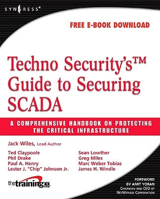 Techno Security's Guide to Securing Scada: A Comprehensive Handbook on Protecting the Critical Infrastructure by Miles, Greg