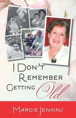 I Don't Remember Getting Old by Jenkins, Margie