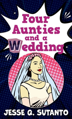 Four Aunties and a Wedding by Sutanto, Jesse Q.