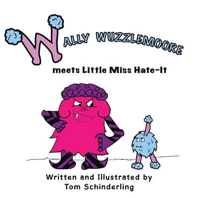 Wally Wuzzlemoore Meets Little Miss Hate-It by Schinderling, Tom