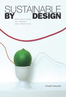 Sustainable by Design: Explorations in Theory and Practice by Walker, Stuart