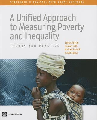 A Unified Approach to Measuring Poverty and Inequality: Theory and Practice by World Bank Group