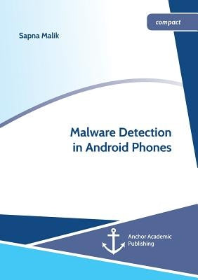 Malware Detection in Android Phones by Malik, Sapna
