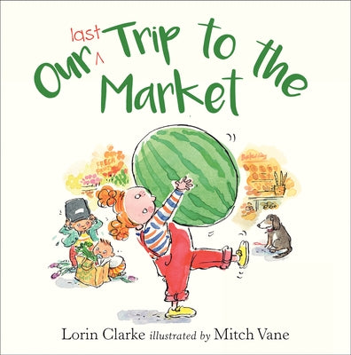 Our Last Trip to the Market by Clarke, Lorin