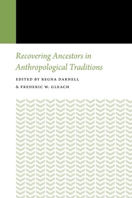 Recovering Ancestors in Anthropological Traditions by Darnell, Regna