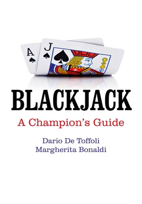 Blackjack: A Champion's Guide by Toffoli, Dario De