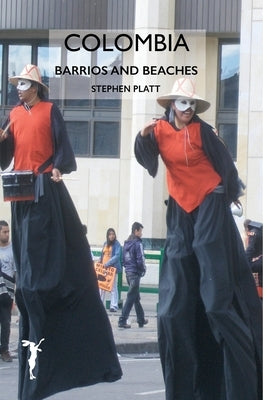 Colombia: Barrios and Beaches by Platt, Stephen