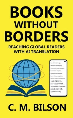 Books Without Borders: Reaching Global Readers with AI Translation by Bilson, C. M.