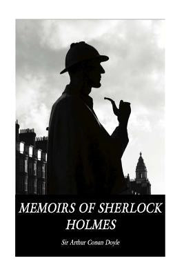 Memoirs of Sherlock Holmes by Conan Doyle, Sir Arthur