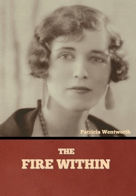 The Fire Within by Wentworth, Patricia