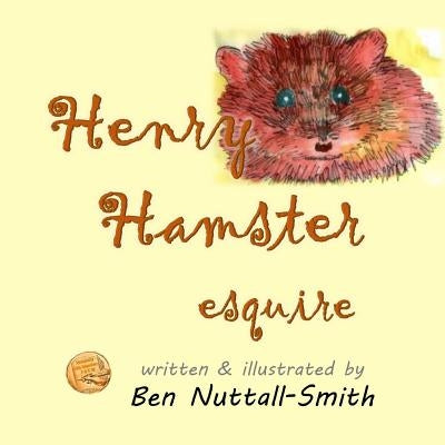 Henry Hamster Esquire by Nuttall-Smith, Ben