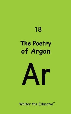 The Poetry of Argon by Walter the Educator