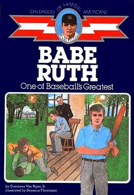 Babe Ruth: One of Baseball's Greatest by Van Riper Jr, Guernsey