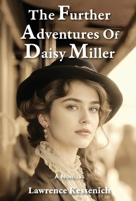 The Further Adventures Of Daisy Miller by Kessenich, Lawrence