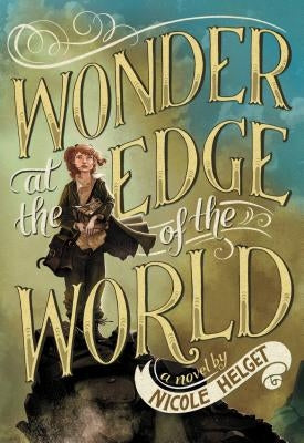 Wonder at the Edge of the World by Helget, Nicole