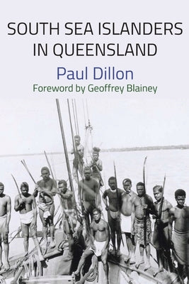 South Sea Islanders in Queensland by Dillon, Paul