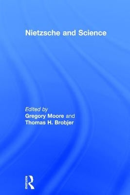 Nietzsche and Science by Brobjer, Thomas H.