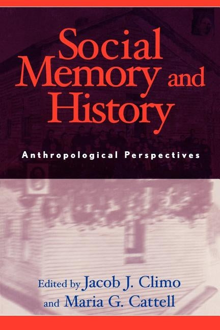 Social Memory and History: Anthropological Perspectives by Climo, Jacob J.