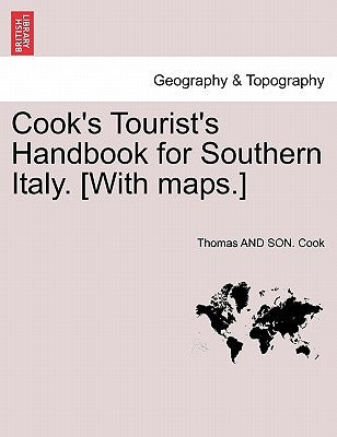 Cook's Tourist's Handbook for Southern Italy. [With Maps.] by Cook, Thomas And Son