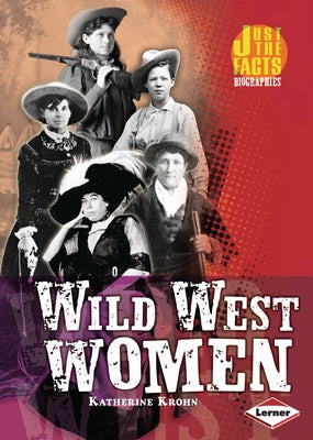 Wild West Women by Krohn, Katherine