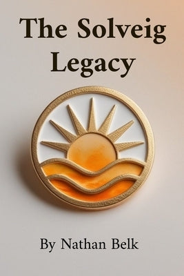 The Solveig Legacy by Belk, Nathan