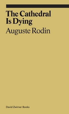 The Cathedral Is Dying by Rodin, Auguste