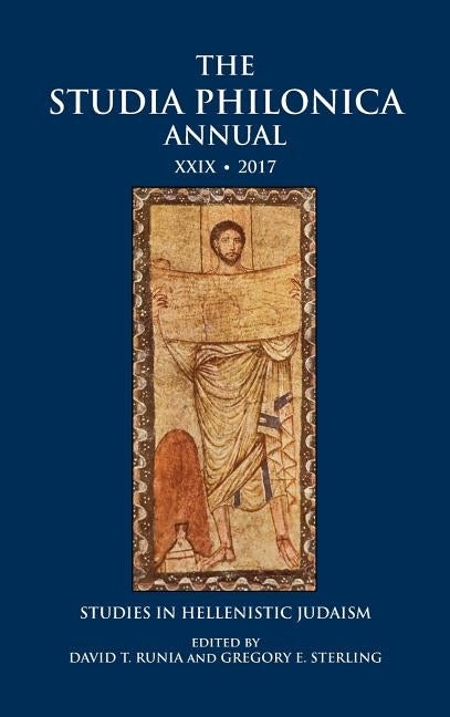 The Studia Philonica Annual XXIX, 2017: Studies in Hellenistic Judaism by Runia, David T.