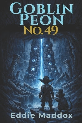 Goblin Peon No. 49: A LitRPG Adventure by Maddox, Eddie