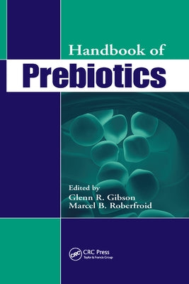 Handbook of Prebiotics by Gibson, Glenn R.