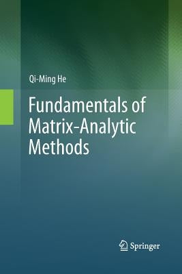 Fundamentals of Matrix-Analytic Methods by He, Qi-Ming