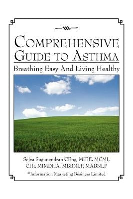 Comprehensive Guide to Asthma: Breathing Easy and Living Healthy by Sugunendran, Selva