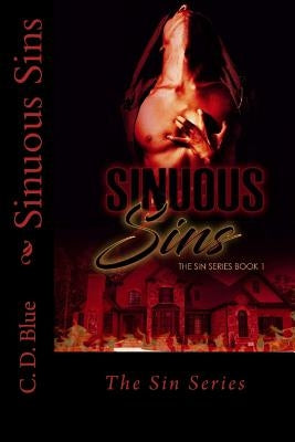 Sinuous Sins: A Nonconventional Love Story by Blue, C. D.