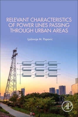 Relevant Characteristics of Power Lines Passing Through Urban Areas by Popovic, Ljubivoje M.