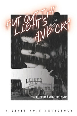 Put Out the Lights and Cry: A Diner Noir Anthology by Johnson, Paige