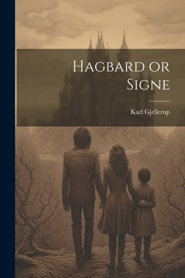 Hagbard or Signe by Gjellerup, Karl