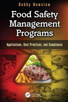 Food Safety Management Programs: Applications, Best Practices, and Compliance by Newslow, Debby