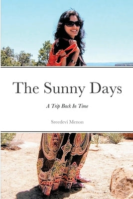 The Sunny Days: A Trip Back In Time by Menon, Sreedevi